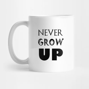 Never Grow up Mug